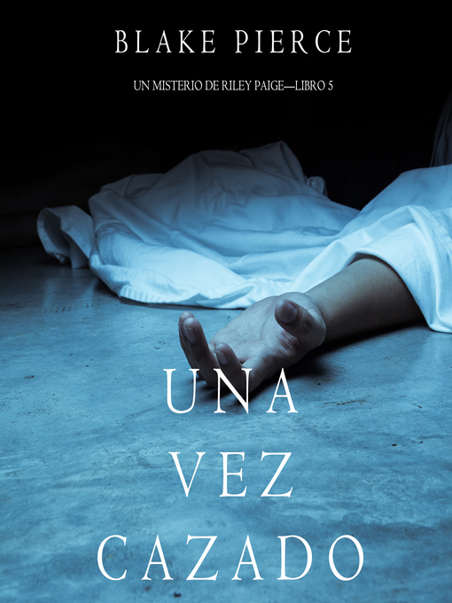 Title details for Una Vez Cazado by Blake Pierce - Available